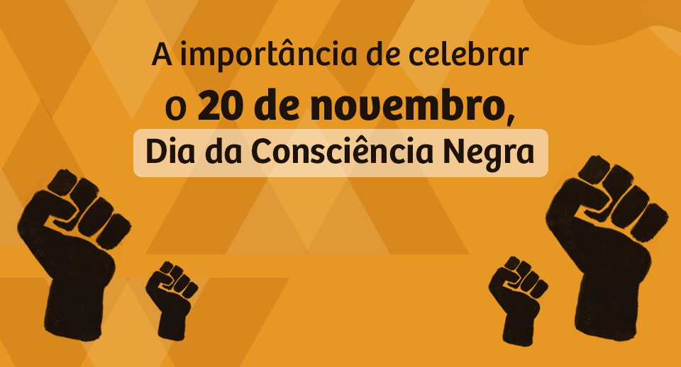 A importância de celebrar o 20 de novembro – Dia da Consciência Negra -  Portal da Olimpíada de Língua Portuguesa Escrevendo o Futuro