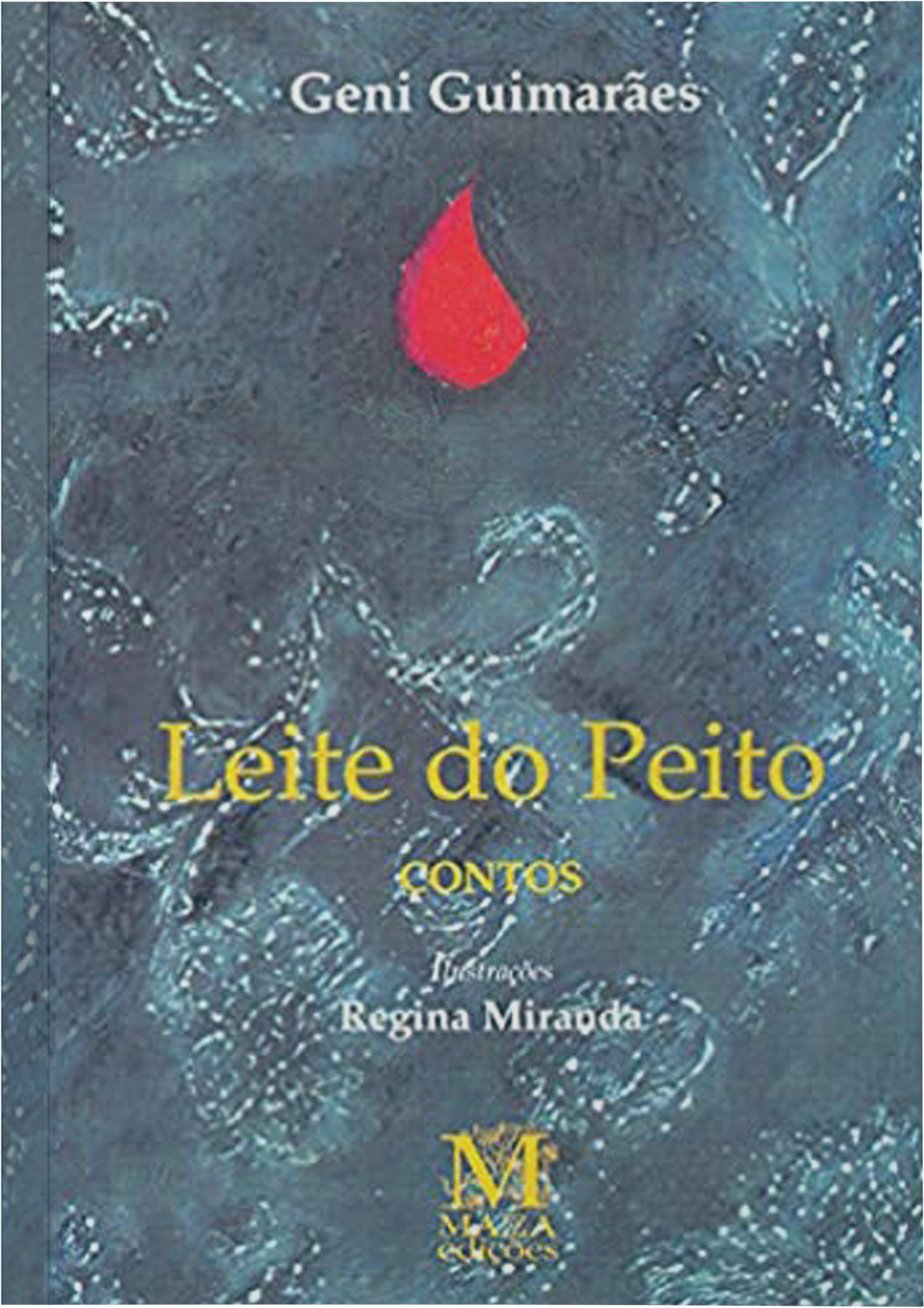 Leite do peito. São Paulo: Fundação Nestlé de Cultura, 1988. 2 ed. 1989 (contos).